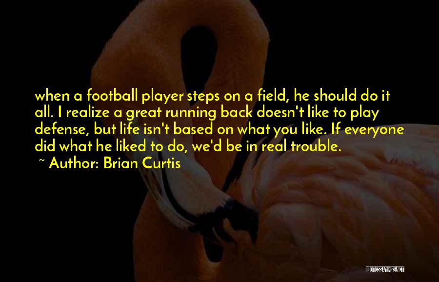 Great Running Back Quotes By Brian Curtis