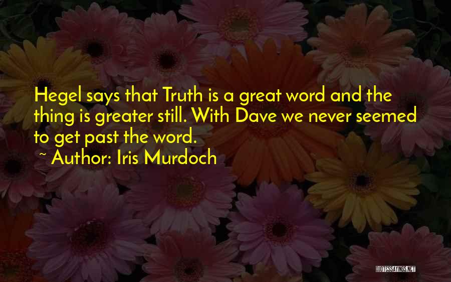 Great Says Quotes By Iris Murdoch