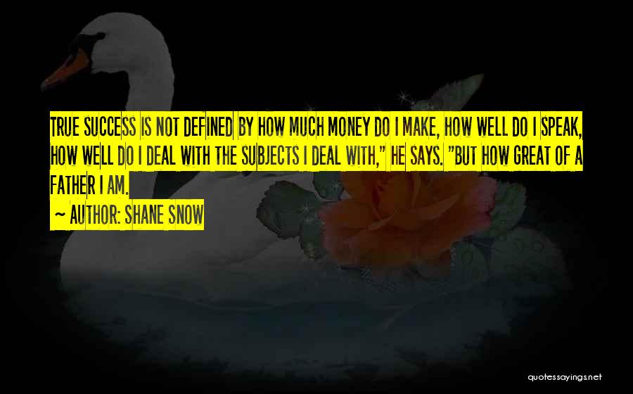 Great Says Quotes By Shane Snow
