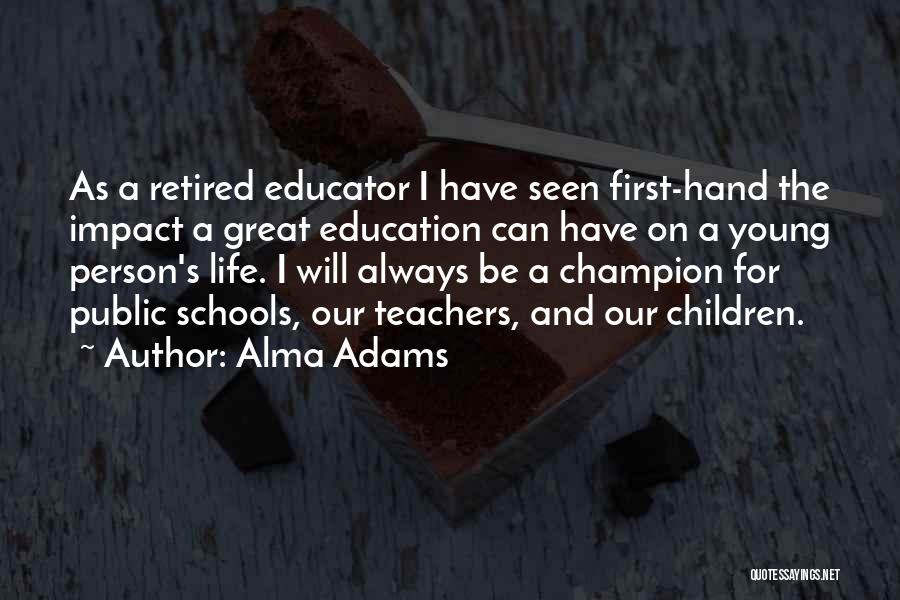 Great School Teachers Quotes By Alma Adams