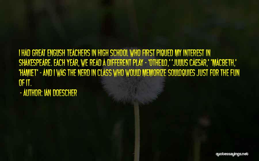 Great School Teachers Quotes By Ian Doescher