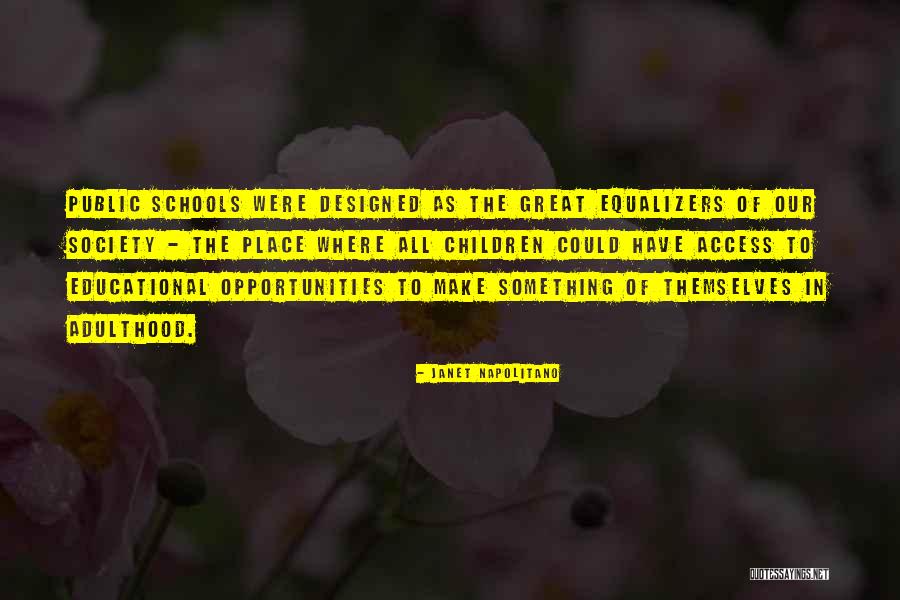 Great Schools Quotes By Janet Napolitano Great Schools Quotes By Janet Napolitano