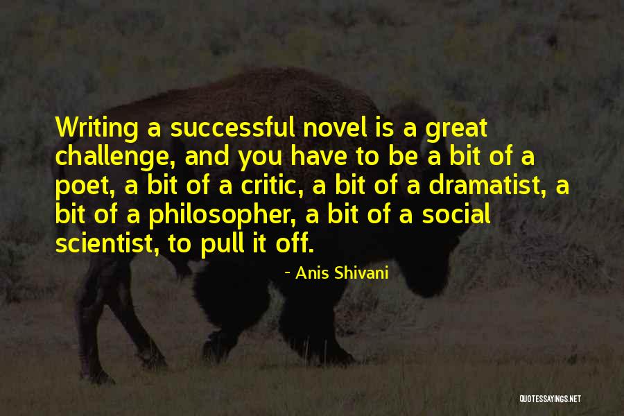 Great Scientist Quotes By Anis Shivani Great Scientist Quotes By Anis Shivani