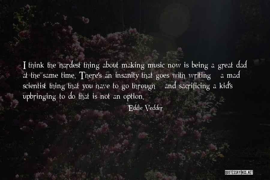 Great Scientist Quotes By Eddie Vedder Great Scientist Quotes By Eddie Vedder