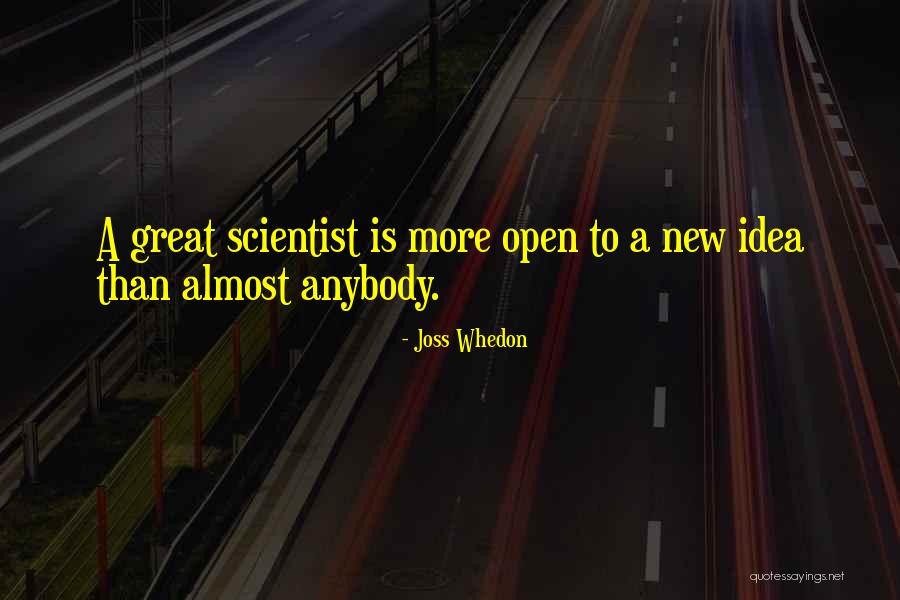 Great Scientist Quotes By Joss Whedon Great Scientist Quotes By Joss Whedon