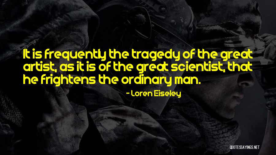 Great Scientist Quotes By Loren Eiseley Great Scientist Quotes By Loren Eiseley
