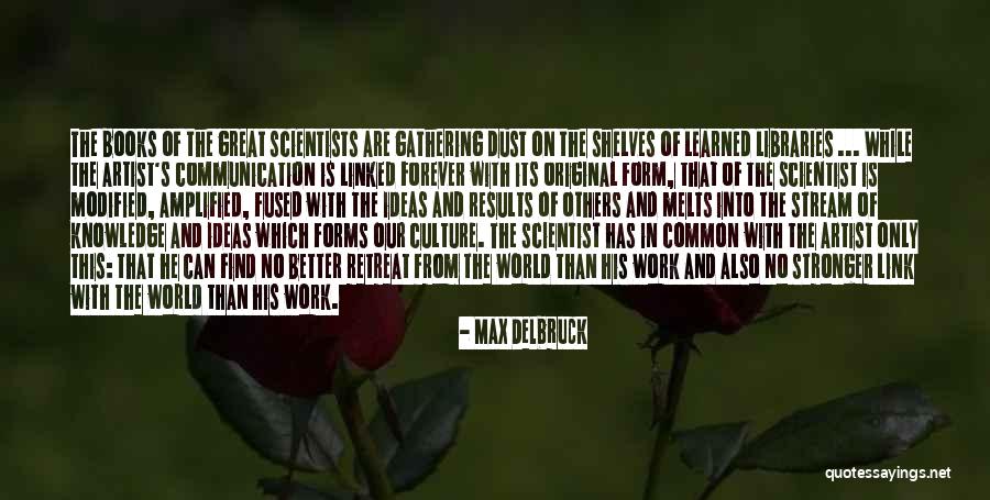 Great Scientist Quotes By Max Delbruck Great Scientist Quotes By Max Delbruck