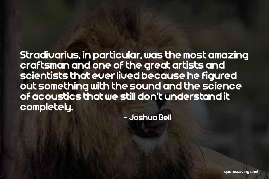Great Scientists Quotes By Joshua Bell Great Scientists Quotes By Joshua Bell