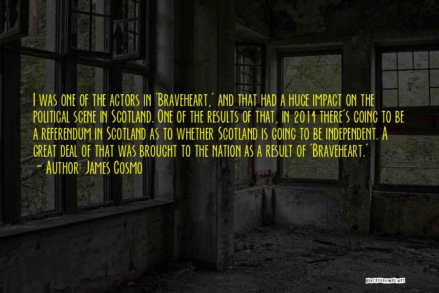 Great Scotland Quotes By James Cosmo