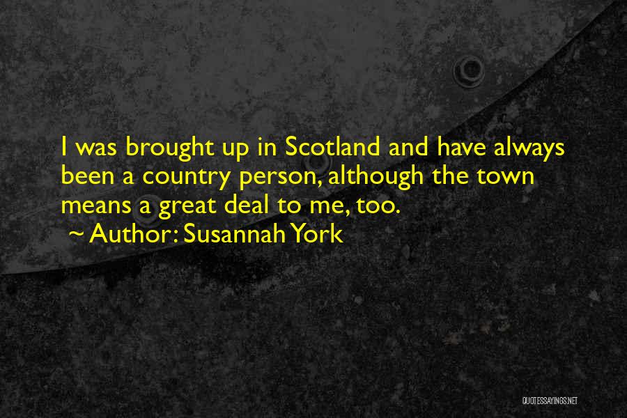 Great Scotland Quotes By Susannah York