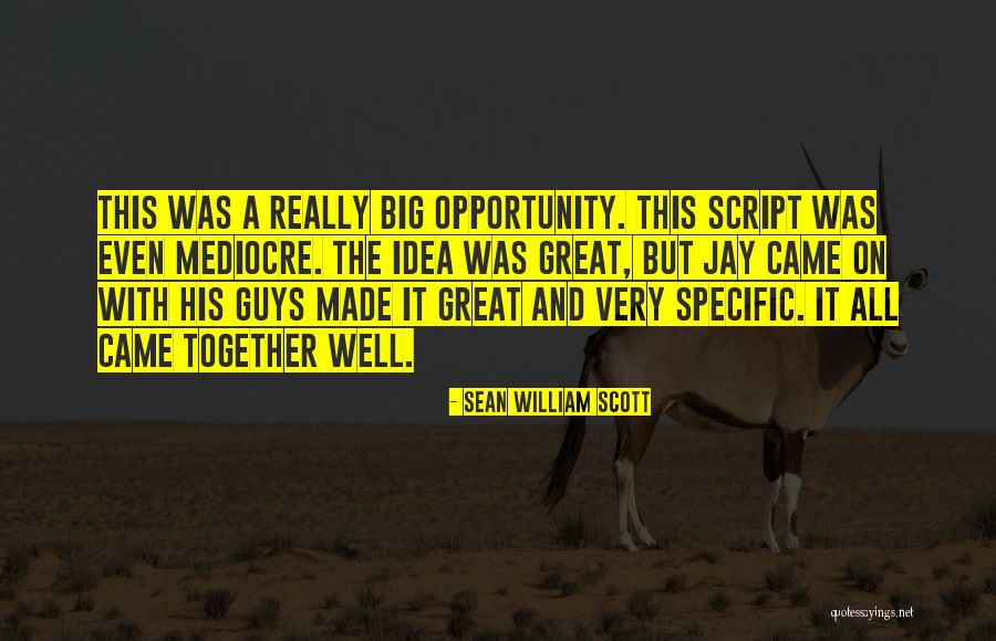 Great Scott And Other Quotes By Sean William Scott Great Scott And Other Quotes By Sean William Scott