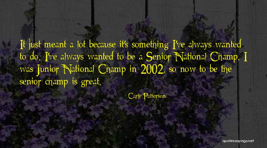 Great Senior Quotes By Carly Patterson Great Senior Quotes By Carly Patterson