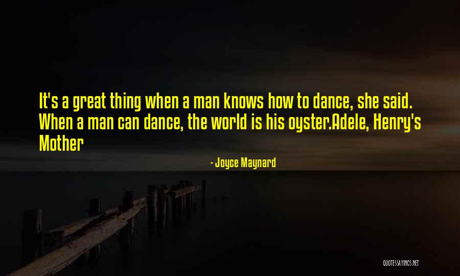 Great She's The Man Quotes By Joyce Maynard