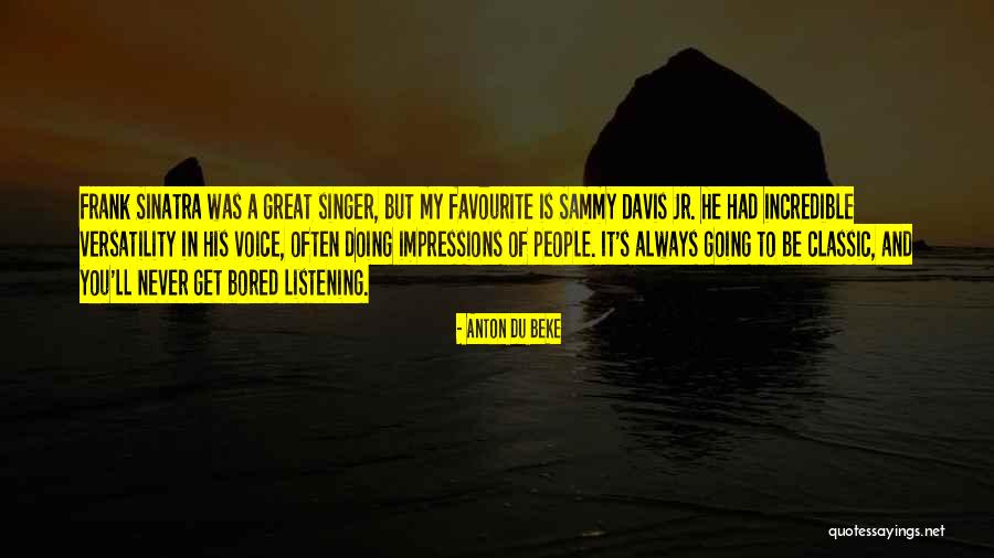 Great Singer Quotes By Anton Du Beke Great Singer Quotes By Anton Du Beke