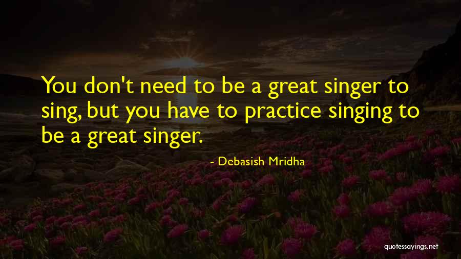 Great Singer Quotes By Debasish Mridha Great Singer Quotes By Debasish Mridha