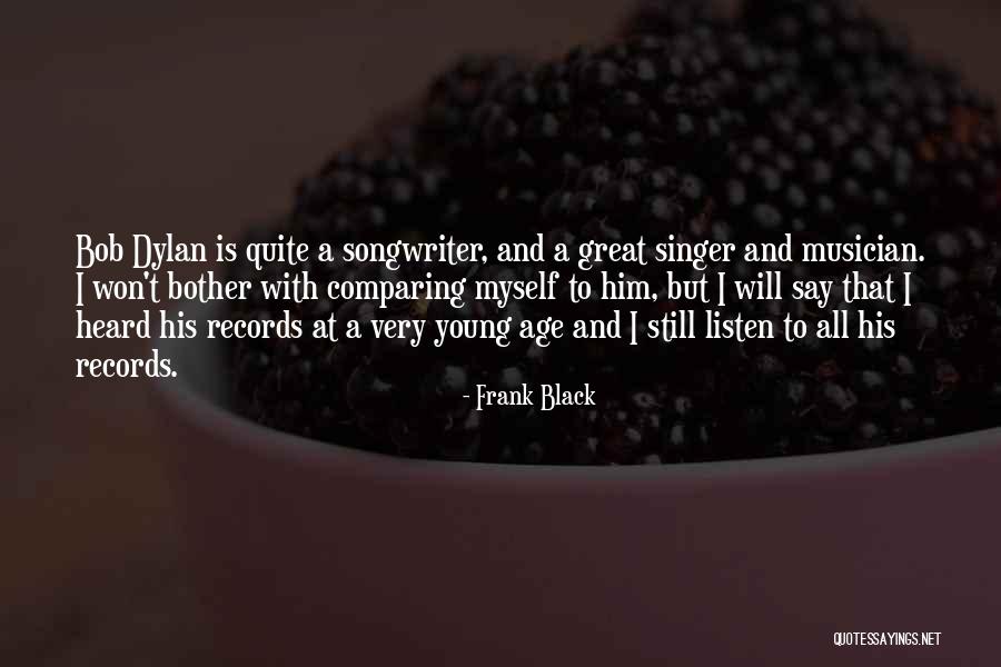 Great Singer Quotes By Frank Black Great Singer Quotes By Frank Black