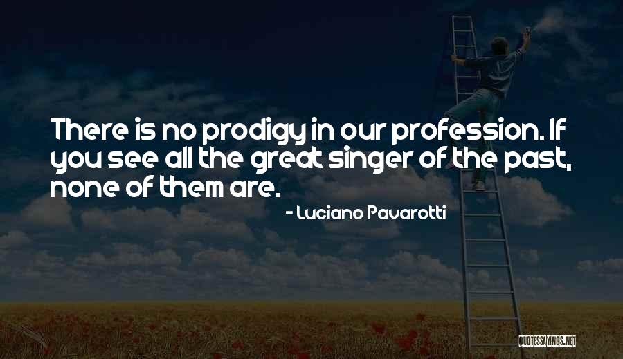 Great Singer Quotes By Luciano Pavarotti Great Singer Quotes By Luciano Pavarotti