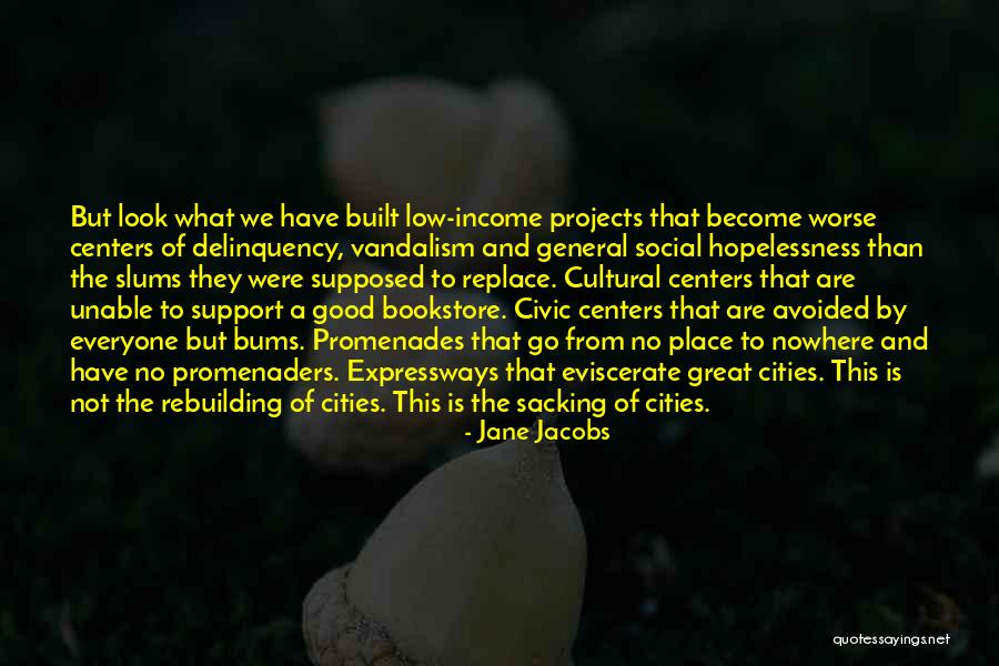 Great Slums Quotes By Jane Jacobs Great Slums Quotes By Jane Jacobs