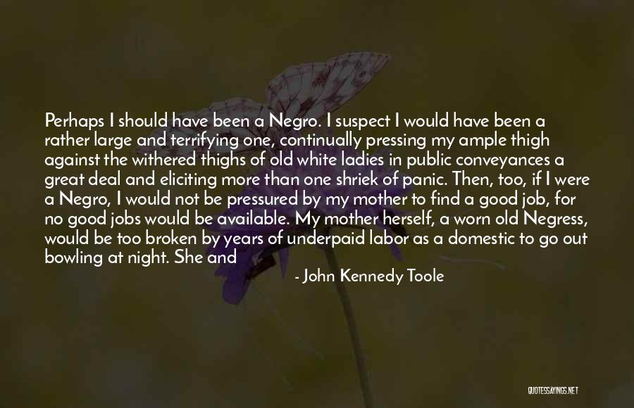 Great Slums Quotes By John Kennedy Toole Great Slums Quotes By John Kennedy Toole