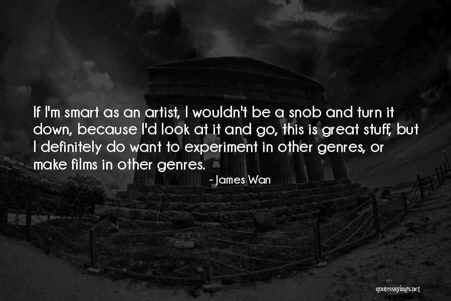 Great Snob Quotes By James Wan
