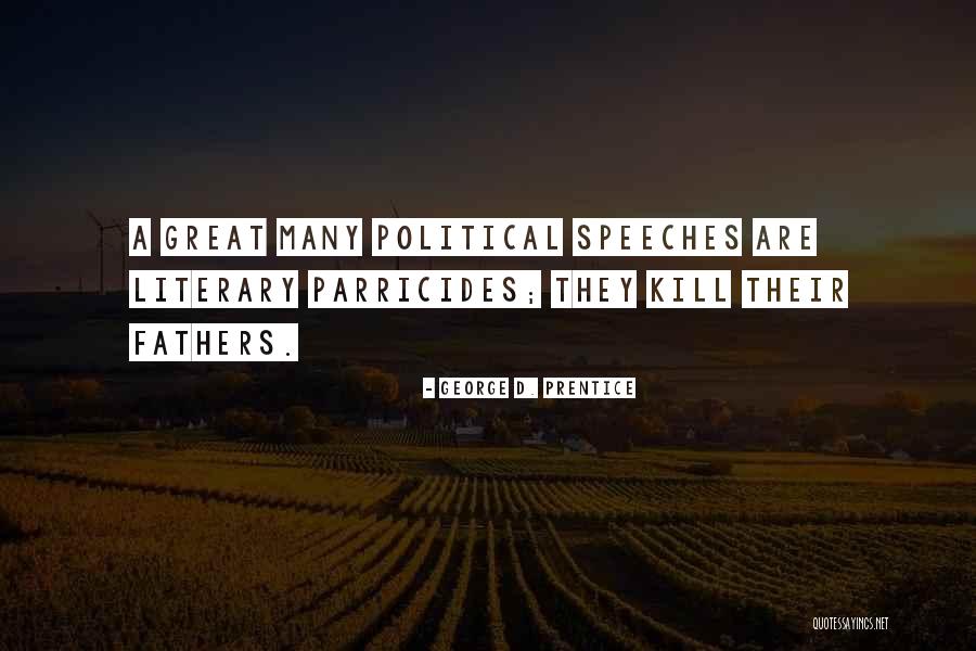 Great Speeches Quotes By George D. Prentice Great Speeches Quotes By George D. Prentice