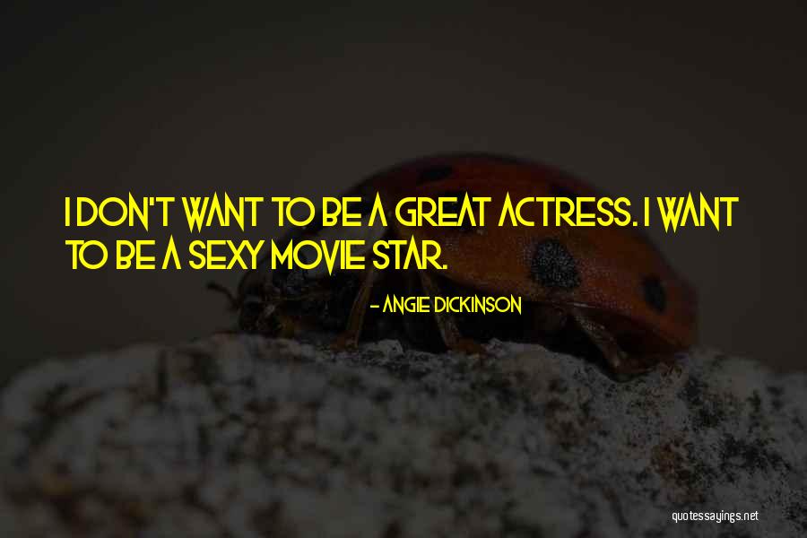 Great Star Quotes By Angie Dickinson Great Star Quotes By Angie Dickinson