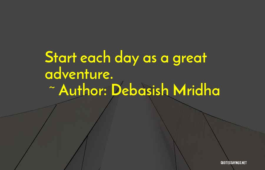 Great Start Your Day Quotes By Debasish Mridha