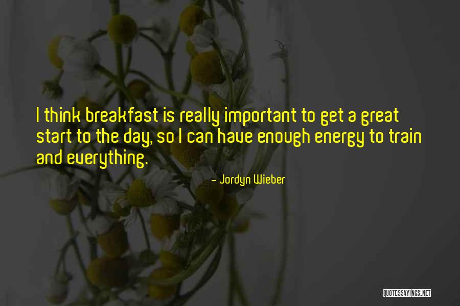 Great Start Your Day Quotes By Jordyn Wieber