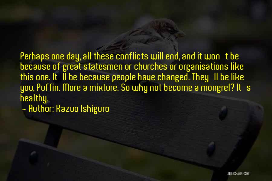 Great Statesmen Quotes By Kazuo Ishiguro
