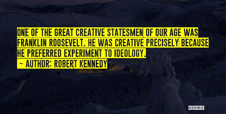 Great Statesmen Quotes By Robert Kennedy