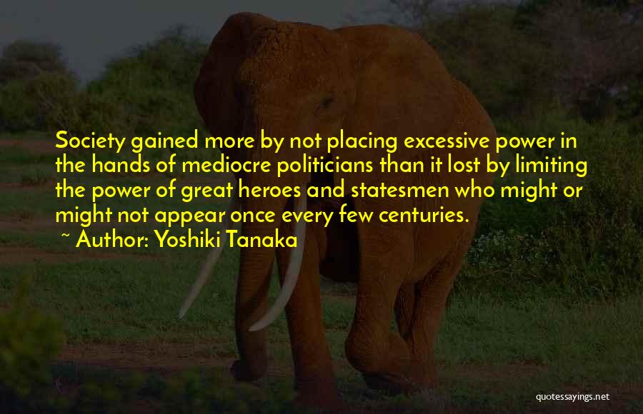 Great Statesmen Quotes By Yoshiki Tanaka