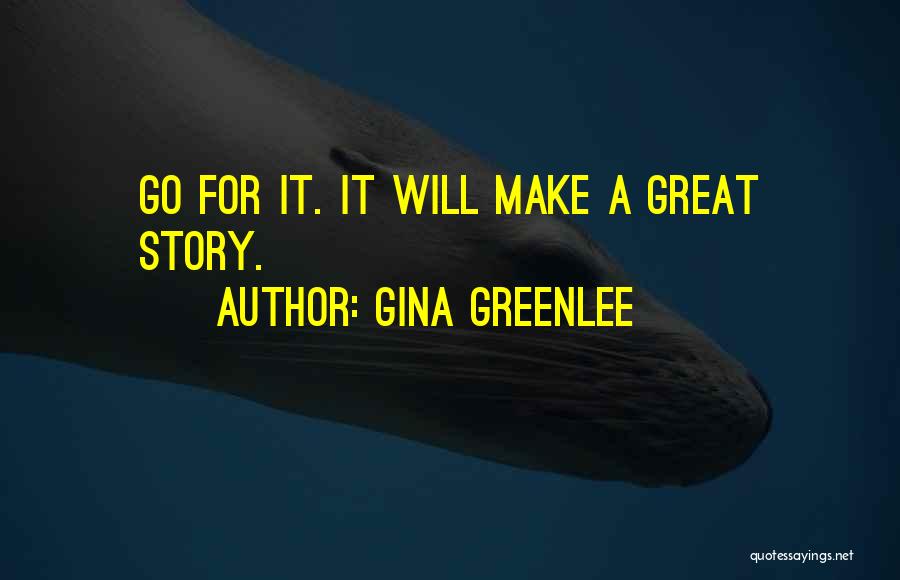 Great Story Quotes By Gina Greenlee