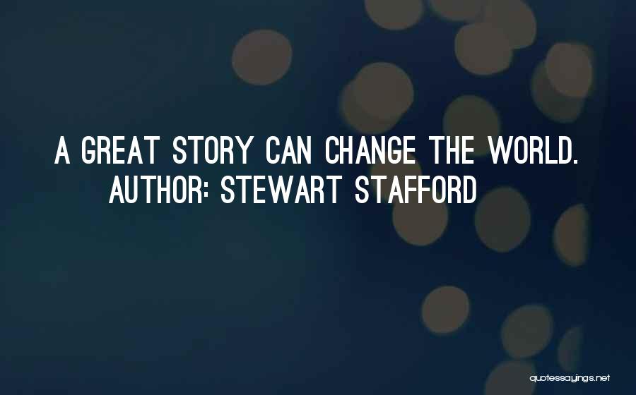 Great Story Quotes By Stewart Stafford