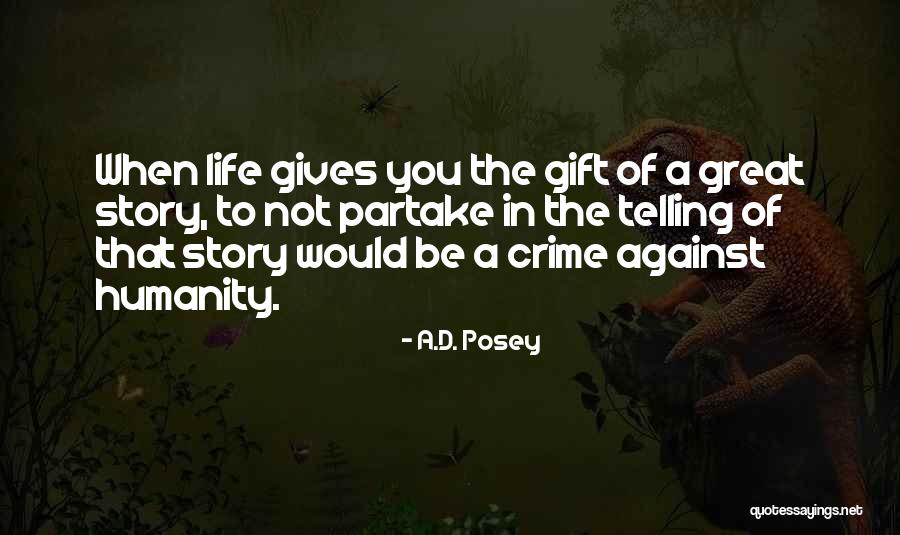 Great Storytellers Quotes By A.D. Posey Great Storytellers Quotes By A.D. Posey