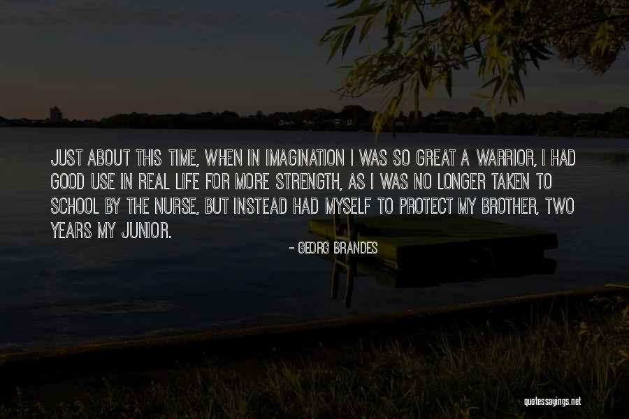 Great Strength Life Quotes By Georg Brandes Great Strength Life Quotes By Georg Brandes