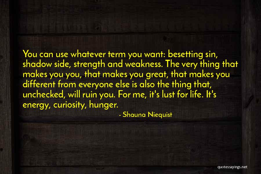 Great Strength Life Quotes By Shauna Niequist Great Strength Life Quotes By Shauna Niequist
