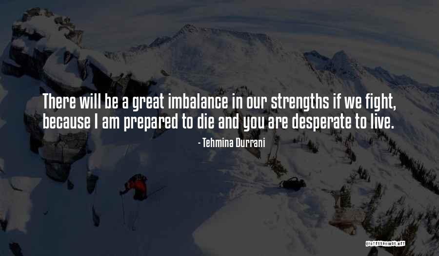 Great Strength Life Quotes By Tehmina Durrani Great Strength Life Quotes By Tehmina Durrani