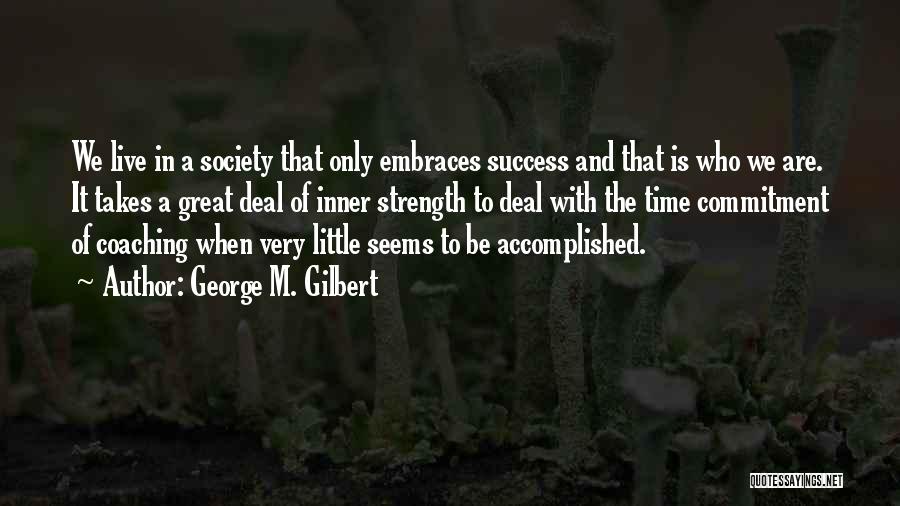 Great Success Motivational Quotes By George M. Gilbert