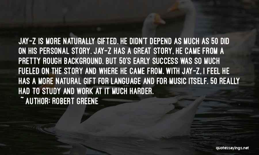 Great Success Story Quotes By Robert Greene