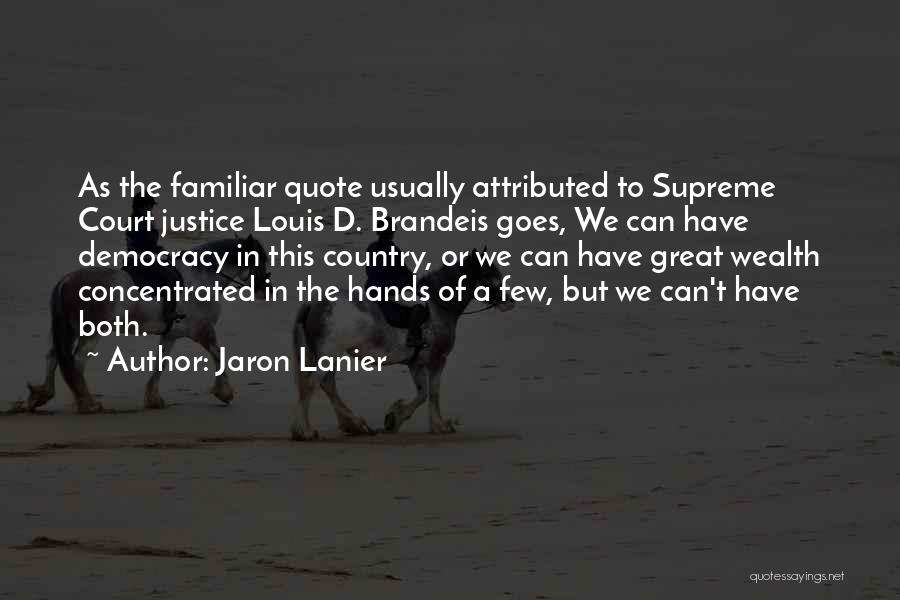 Great Supreme Court Quotes By Jaron Lanier