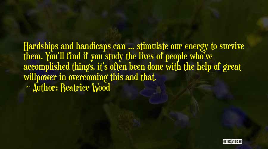 Great Survive Quotes By Beatrice Wood
