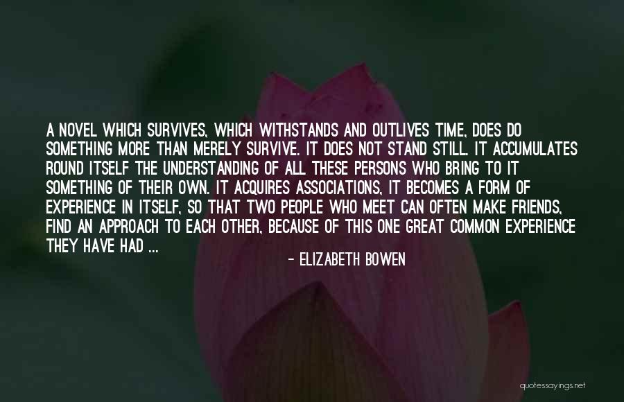 Great Survive Quotes By Elizabeth Bowen