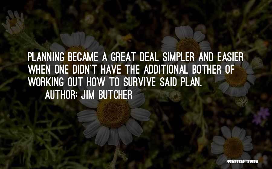 Great Survive Quotes By Jim Butcher