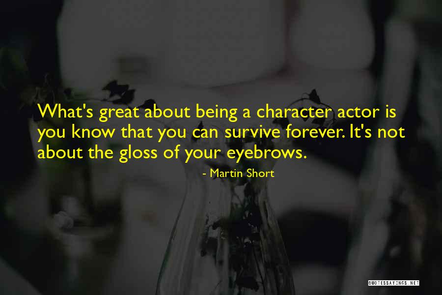 Great Survive Quotes By Martin Short