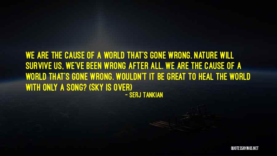 Great Survive Quotes By Serj Tankian