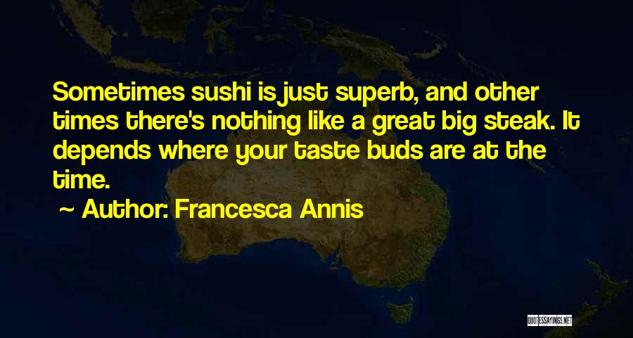 Great Sushi Quotes By Francesca Annis