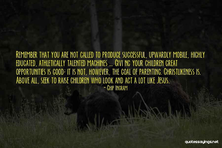 Great Talented Quotes By Chip Ingram Great Talented Quotes By Chip Ingram
