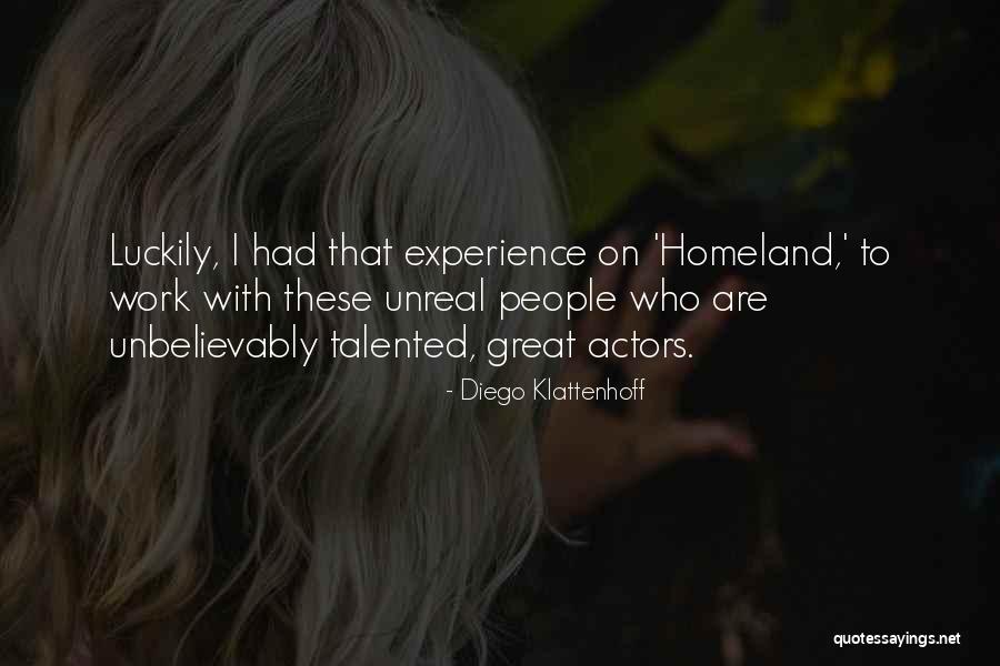 Great Talented Quotes By Diego Klattenhoff Great Talented Quotes By Diego Klattenhoff