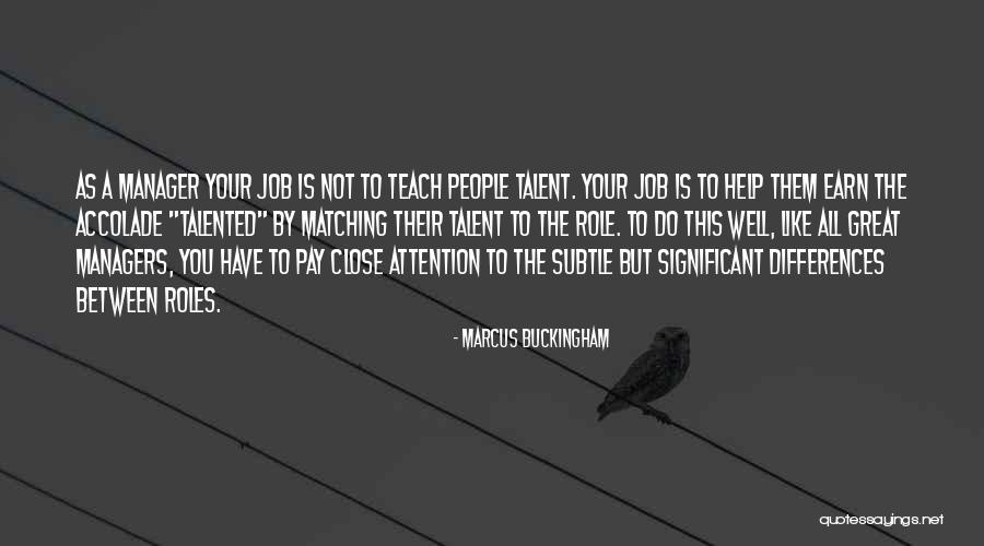 Great Talented Quotes By Marcus Buckingham Great Talented Quotes By Marcus Buckingham