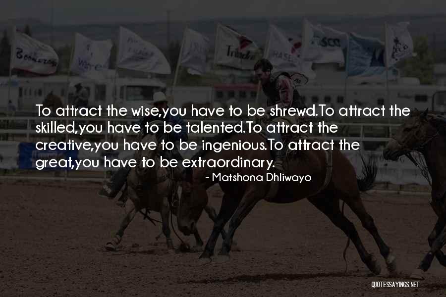 Great Talented Quotes By Matshona Dhliwayo Great Talented Quotes By Matshona Dhliwayo